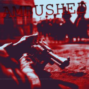 Ambushed