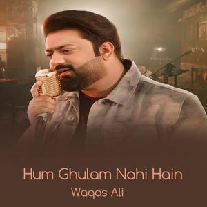Hum Ghulam Nahi Hain