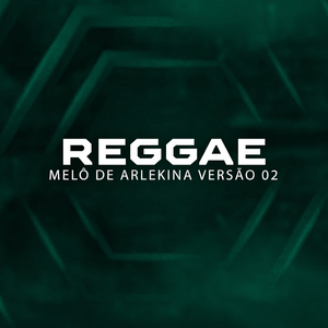MELÔ DE ARLEQUINA REGGAE VERSÃO 02