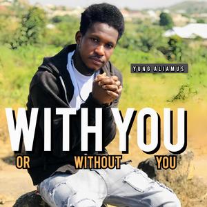 With You Or Without You