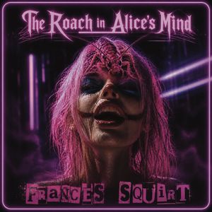 The Roach in Alice’s Mind