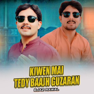 Kiwen Mai Tedy Baajh Guzaran