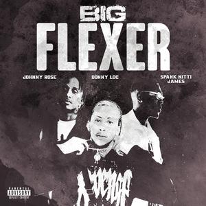 BIG FLEXER (feat. Donny loc, Johnny Rose & Spank Nitti James)
