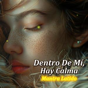 Dentro De Mí, Hay Calma – Mantra De Sanación Y Calma Interior