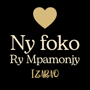 Ny Foko, Ry Mpamonjy