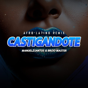 CASTIGÁNDOTE (Afro Latin Remix Extended)