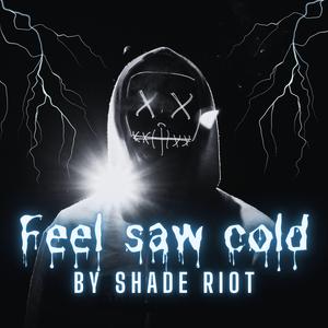 Feel saw cold