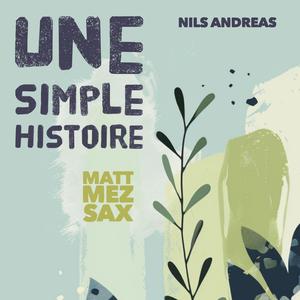 Une Simple Histoire (feat. Nils Andreas) (Sax Edit)
