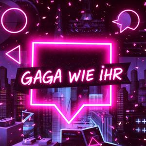 GAGA WIE IHR