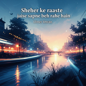 Sheher ke raaste jaise sapne beh rahe hain