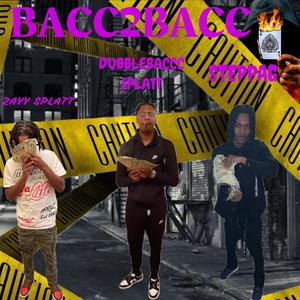 Bacc2Bacc (feat. DubbleBaccc Splatt & Zayy Splatt)
