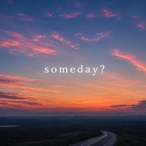 someday
