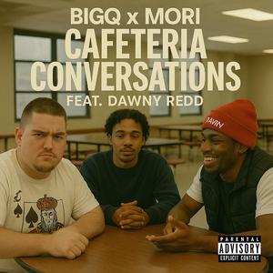 Cafeteria Conversations (feat. Dawny Redd & Mori)