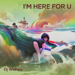 I'm Here for U