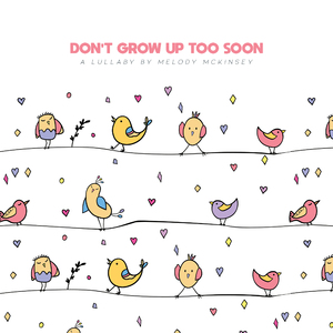 Don't Grow Up Too Soon