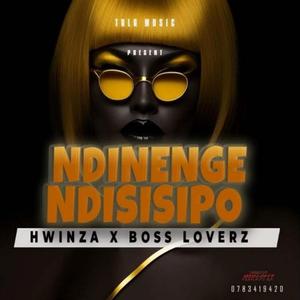 Ndinenge ndisisipo (feat. Hwinza)