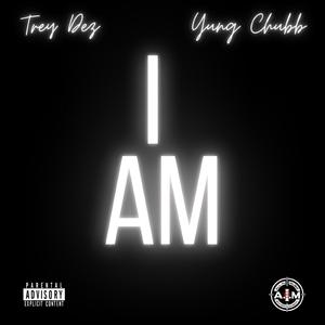 I AM (feat. Yung Chubb)
