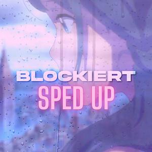 Blockiert (feat. Speed Radio) (Sped Up)