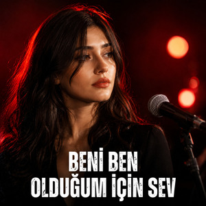 Beni Ben Olduğum İçin Sev