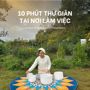 10 Phút Thư Giãn Tại Nơi Làm Việc (Crystal Singing Bowls - Yoga Nidra)