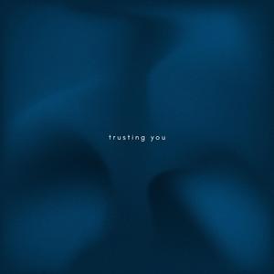 trusting you