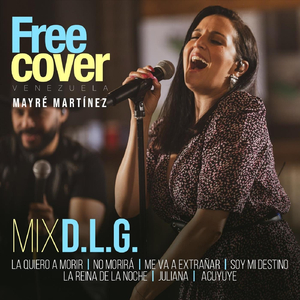 Mix Dlg: La Quiero a Morir / No Morirá / Me Va a Extrañar / Soy Mi Destino / La Reina de la Noche / Juliana / Acuyuye (En Vivo) [feat. Mayré Martínez]