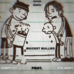 BIGGEST BULLIES (feat. OTA Jdott)