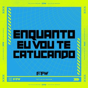Enquanto Eu Vou Te Catucando
