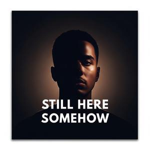 Still Here Somehow