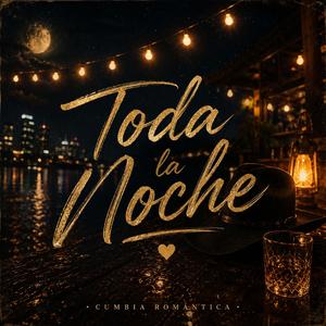 TODA LA NOCHE