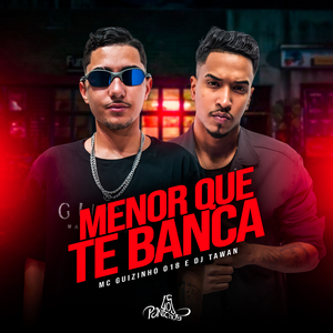 Menor Que Te Banca