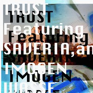Trust (feat. Saveria & Imogen Wasse)