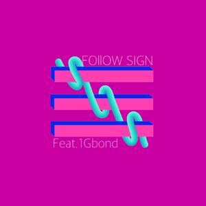FOllOW SIGN（PORD BY FURYL）