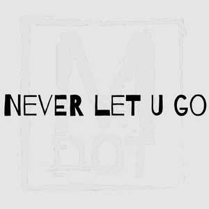 Never Let U Go