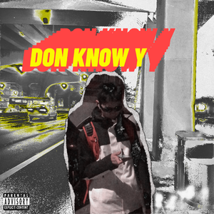DON KNOW Y