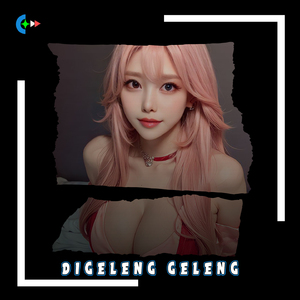 DIGELEG GELENG KEPALA DI GELENG (Remix)