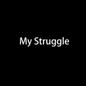 My Struggle