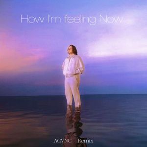 How I'm Feeling Now（ACVNC remix）