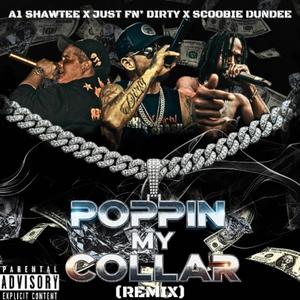 POPPIN' MY COLLAR (REMIX) (feat. Scoobie Dundee & A1 Shawtee)