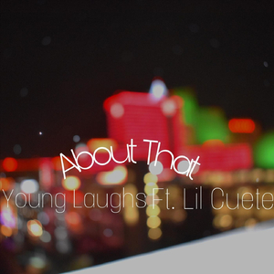About That (feat. Lil Cuete)