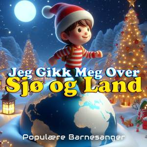 Jeg Gikk Meg Over Sjø og Land