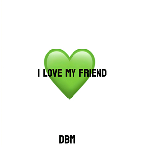 I Love My Friend (Original)