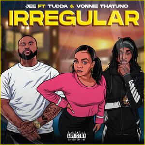 Irregular (feat. Tudda & Vonnie ThatUno)