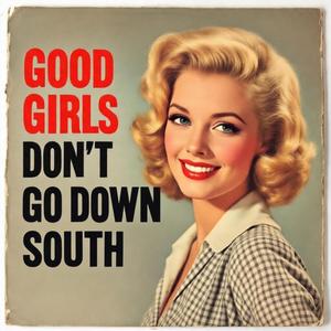 Good Girls Don't Go Down South (feat. Helen DeSack)