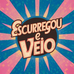 Escurregou e Veio