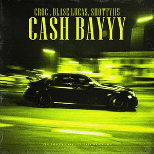 Cash Bayyy (feat. Blasé Lucas & Shotty115)