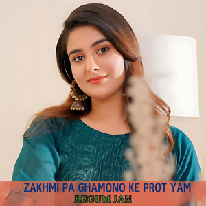 Zakhmi Pa Ghamono Ke Prot Yam