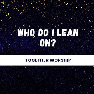 Who Do I Lean On? (Live)