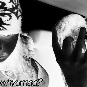 whyumad? (feat. $am $avage)