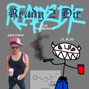 Ready2Die (feat. juice mane)